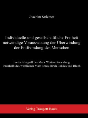 cover image of Individuelle und gesellschaftliche Freiheit notwendige Voraussetzung der Überwindung der Entfremdung des Menschen